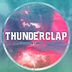 Matthew Lake X fuse. - Thunderclap [FREE DOWNLOAD]