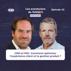 CRM et PIM : Comment optimiser l’expérience client et la gestion produit ? [Podcast Ep42]