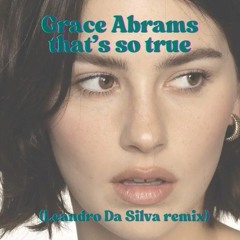 Gracie Abrams - That’s So True (Leandro Da Silva Remix)