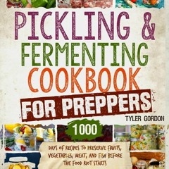 PDF✔read❤online Pickling and Fermenting Cookbook for Preppers: 1000 Days of Reci