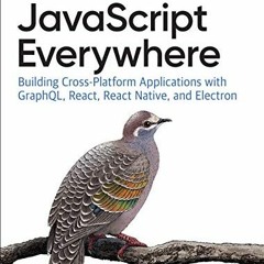 Get KINDLE 💔 JavaScript Everywhere: Building Cross-Platform Applications with GraphQ