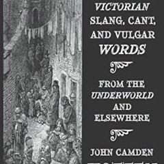 Read pdf A Dictionary of Victorian Slang, Cant, and Vulgar Words: From the Underworld and Elsewhere