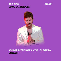 Akcent - Chimie Intre Noi x Vivaldi Opera (KALA Afro Latin Remix)
