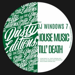 Premiere: DJ Windows 7 - House Music Till´Death [Dusty Editions]