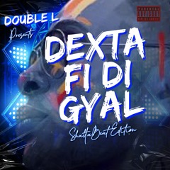 DOUBEL L - DEXTA FI DI GYAL (SHATTA'BEAT EDITION)