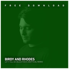 Birdy And Rhodes - Let It All Go (Alejo Fochi Remix)