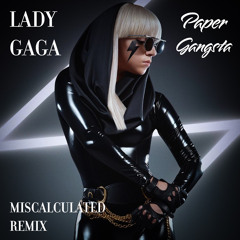 Lady Gaga - Paper Gangsta (MISCALCULATED REMIX)