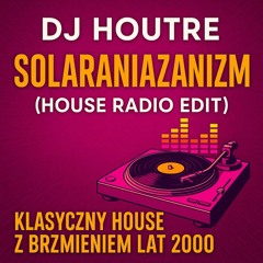 DJ HOUTRE - SOLARANIAZANIZM (House Radio Edit)