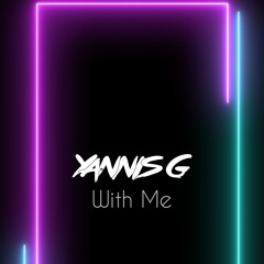 Yannis G - With Me
