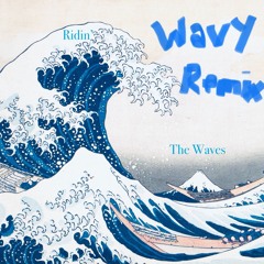 Ridin' The Waves (Wavy Remix)