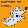 GHOSTCAST 025 - SAOIRSE DJ mix artwork - Electronic music tracklist cover image