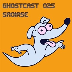 GHOSTCAST 025 - SAOIRSE