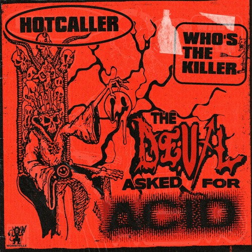 THE DEVIL ASKED FOR ACID - HOTCALLER x WHO'S THE KILLER [WORST005]