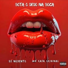 BOTA O DEDO NA BOCA ( feat. Mc Rafa Original