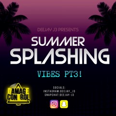 DEEJAY J3 PRESENTS- SUMMERSPLASHING VIBES PT3☀️