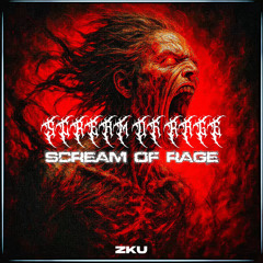 ZKU -  SCREAM OF RAGE (FREE DL)