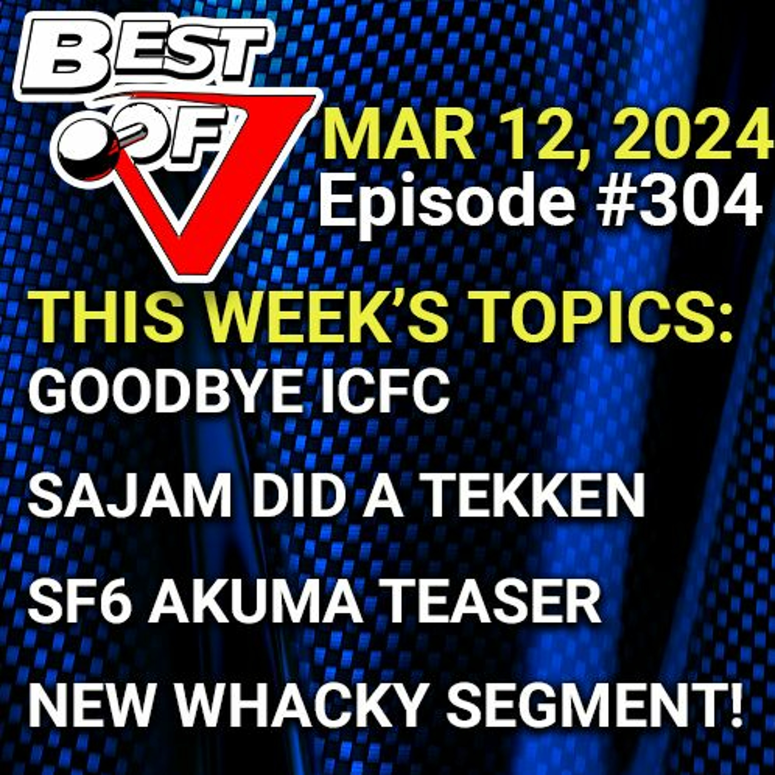 Episode 304 - Disappointing SF6 news, and a NEW SEGMENT!