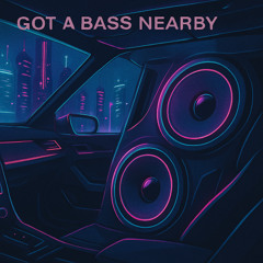 Got A Bass Nearby **Free Download**