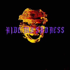HIDE MY SADNESS