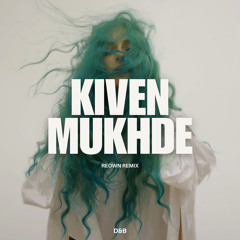 Kiven Mukhde ( D&B ) - REOWN