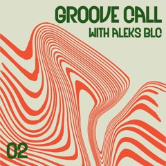 Groove Call w/ Aleks BLC - 13th February 2024