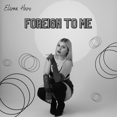 Foreign To Me