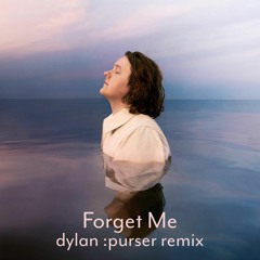 Lewis Capaldi - Forget Me (Dylan Purser Remix)