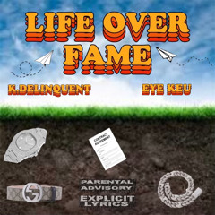 Life Over Fame Ft. Eye Keu (Prod. Outtaspace)