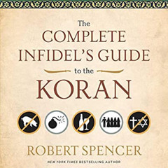 DOWNLOAD KINDLE 📭 The Complete Infidel's Guide to the Koran by  Robert Spencer KINDL