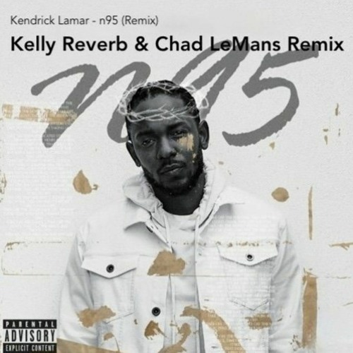 Kendrick Lamar - N95 (Kelly Reverb & Chad LeMans Rmx) FREE Download