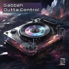 GABBEH - Outta Control [TheWav Records]