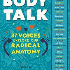 ( Hxw ) Body Talk: 37 Voices Explore Our Radical Anatomy by  Kelly Jensen ( vBiW )