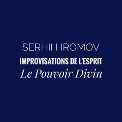 Improvisations de l'Esprit. Le Pouvoir Divin