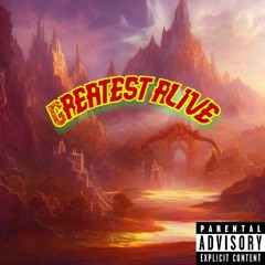 Greatest Alive (Freestyle)