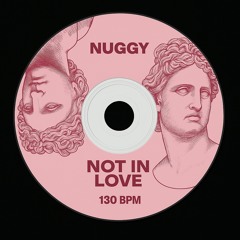 NUGGY - Not In Love (Unreleased)