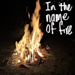 In the name of fire
