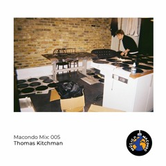 Macondo Mix 005: Thomas Kitchman (Mondegreen)
