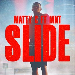 MATTY C FT MNT - SLIDE (OUT NOW)