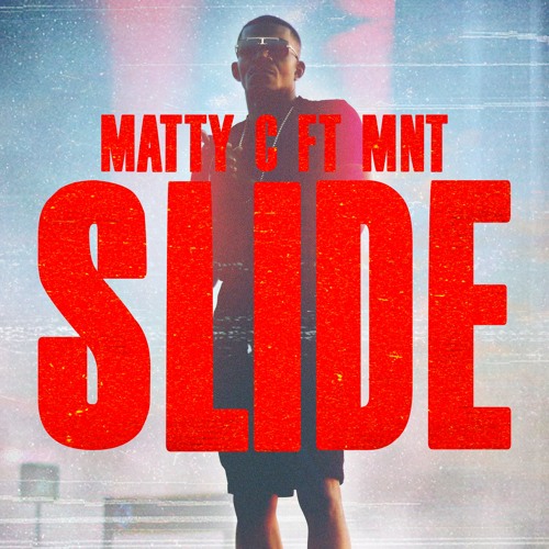 MATTY C FT MNT - SLIDE (OUT NOW)