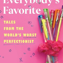 Read Book Everybody's Favorite: Tales from the World's Worst Perfectionist