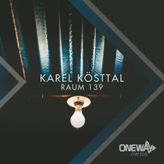 Karel Kösttal - Raum 139 [OneWay Music]