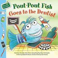 ACCESS [KINDLE PDF EBOOK EPUB] Pout-Pout Fish: Goes to the Dentist (A Pout-Pout Fish