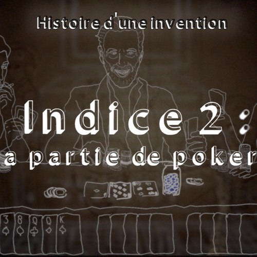 Histoire d'une invention - Indice 2 : La partie de poker