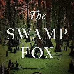 get [PDF] The Swamp Fox: How Francis Marion Saved the American Revolution