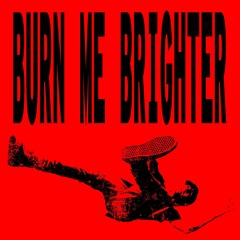 Burn Me Brighter (Azami + Pawl4k)