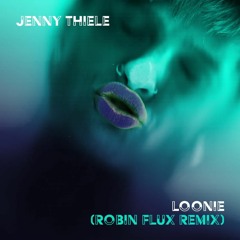 PREMIERE : Jenny Thiele - Loonie (Robin Flux Remix)