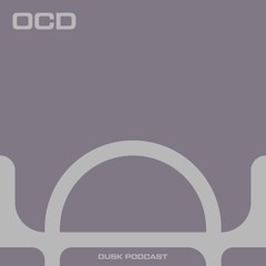 DUSKCAST 002 : OCD