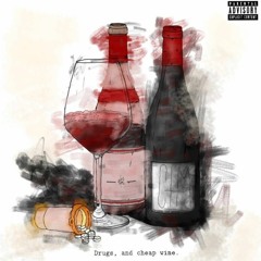 Drugs And Cheap Wine