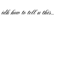 idk how to tell u this... (okmax wyz)