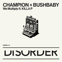 Champion x Bushbaby - We Multiply (ft. Killa P)